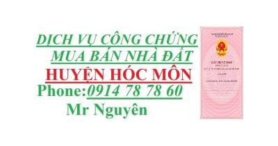 Nhận Làm CÔNG CHỨNG MUA BÁN NHÀ ĐẤT HUYỆN HÓC MÔN