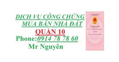 Nhận Làm CÔNG CHỨNG MUA BÁN NHÀ ĐẤT QUẬN 10