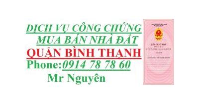 Nhận Làm CÔNG CHỨNG MUA BÁN NHÀ ĐẤT QUẬN BÌNH THẠNH