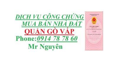 Nhận Làm CÔNG CHỨNG MUA BÁN NHÀ ĐẤT QUẬN GÒ VẤP