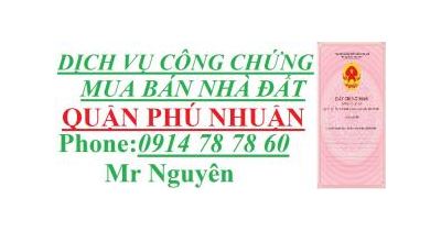 Nhận Làm CÔNG CHỨNG MUA BÁN NHÀ ĐẤT QUẬN PHÚ NHUẬN