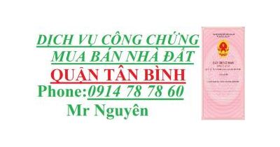 Nhận Làm CÔNG CHỨNG MUA BÁN NHÀ ĐẤT QUẬN TÂN BÌNH