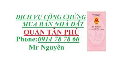 Nhận Làm CÔNG CHỨNG MUA BÁN NHÀ ĐẤT QUẬN TÂN PHÚ