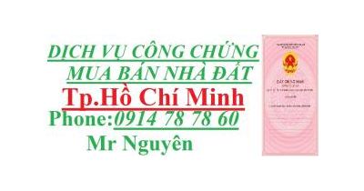 Nhận Làm CÔNG CHỨNG MUA BÁN NHÀ ĐẤT Tp.HỒ CHÍ MINH